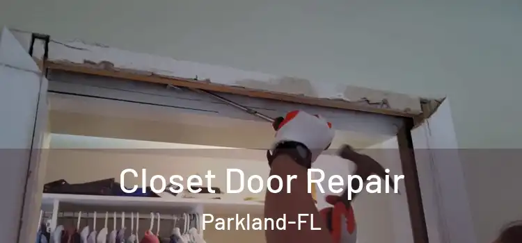  Closet Door Repair Parkland-FL