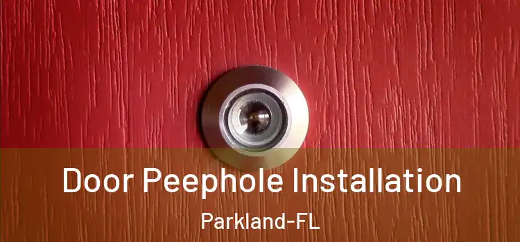  Door Peephole Installation Parkland-FL