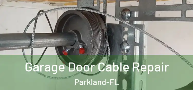 Garage Door Cable Repair Parkland-FL