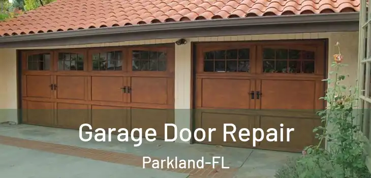 Garage Door Repair Parkland-FL