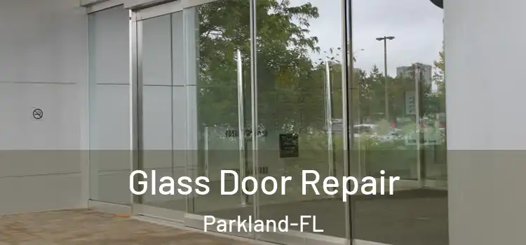 Glass Door Repair Parkland-FL