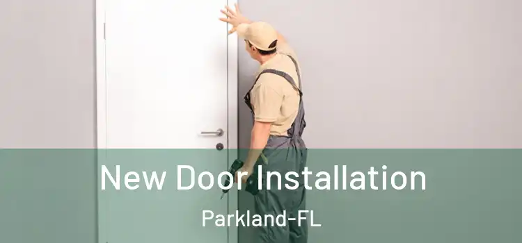 New Door Installation Parkland-FL