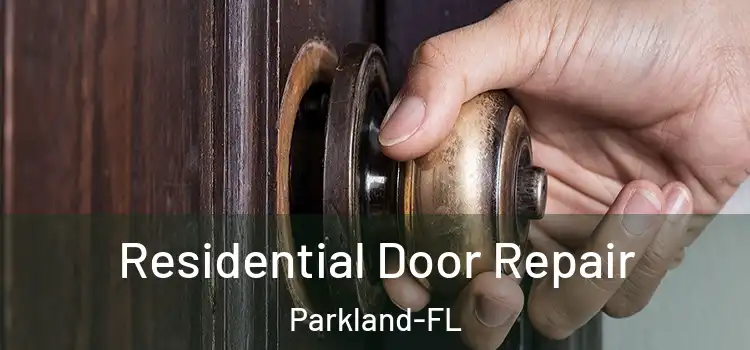 Residential Door Repair Parkland-FL